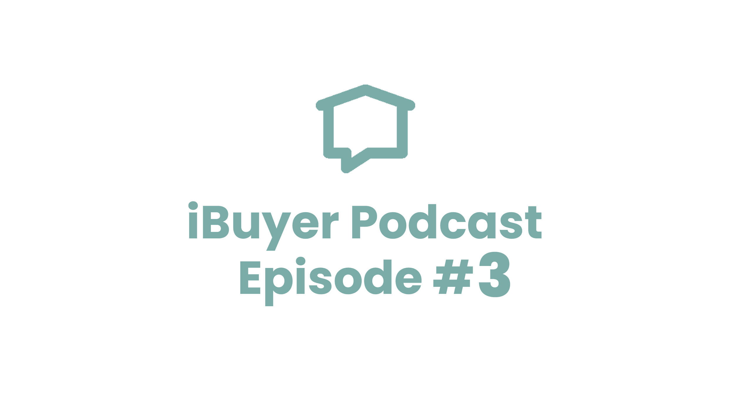 iBuyer Podcast Episode 3