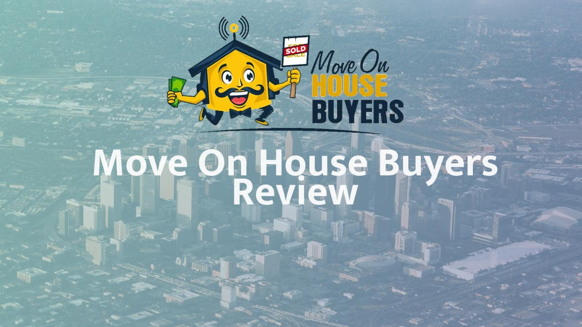 Move On House Buyers Review – Fair Cash Offers?