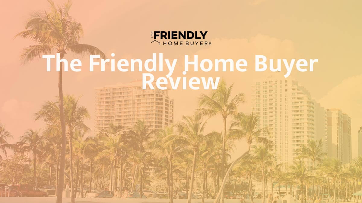 The Friendly Home Buyer Review – A Friend To Sell Your Home To?