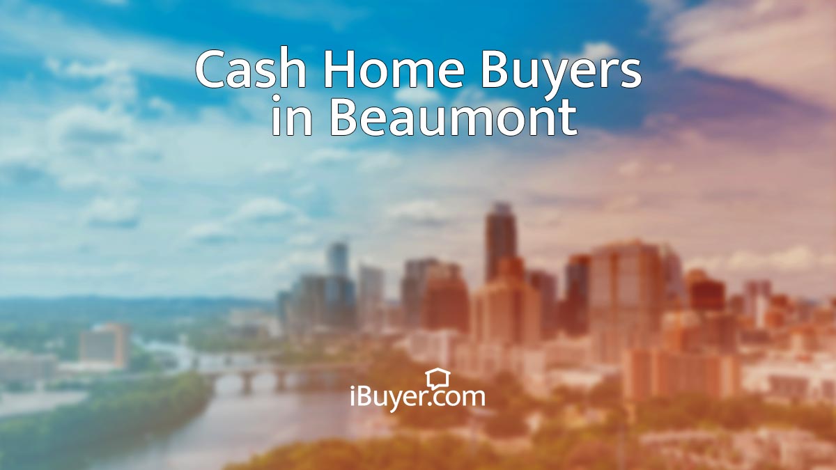 Cash home buyers in Beaumont, Texas