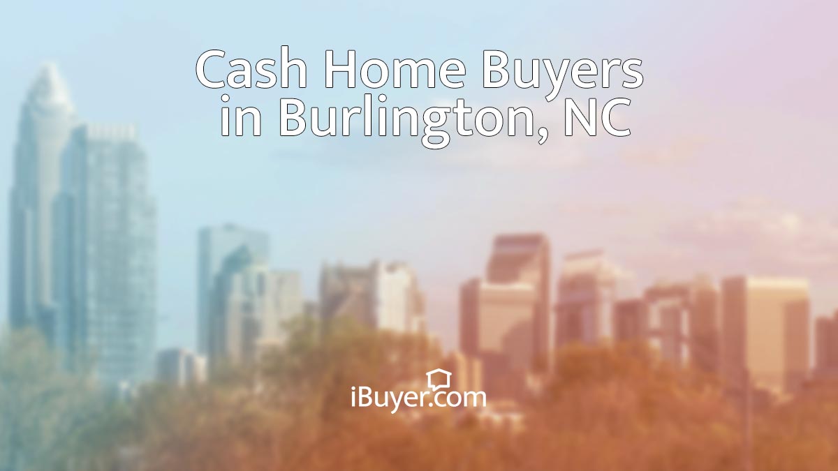 Companies that buy houses for cash in Burlington, North Carolina