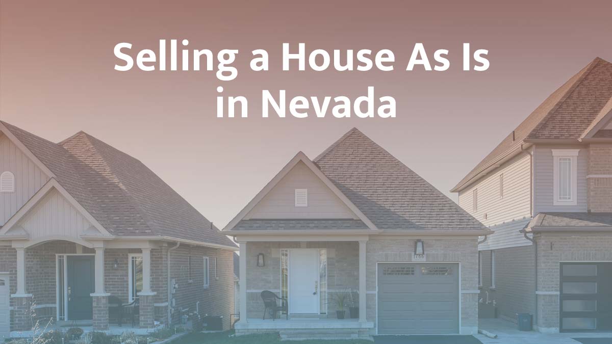Selling a House As Is in Nevada: 2025 Guide