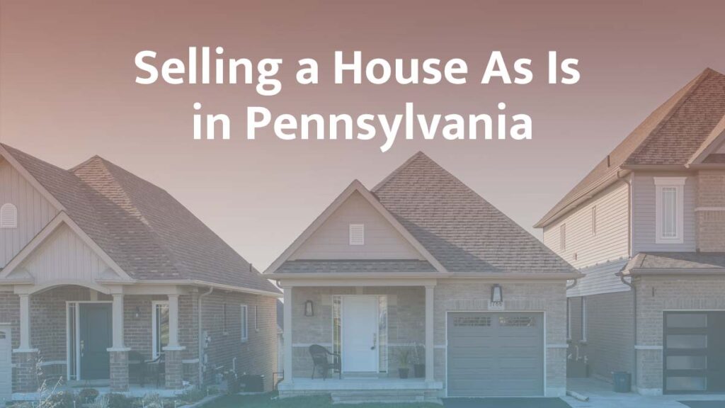 Penn P Selling a House As Is in Pennsylvania: 2026 Guide