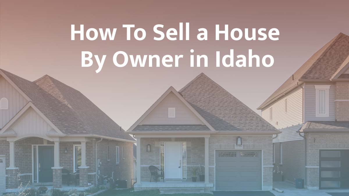 How to sell a house by owner in Idaho