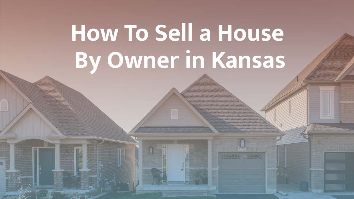How to sell a house by owner in Kansas