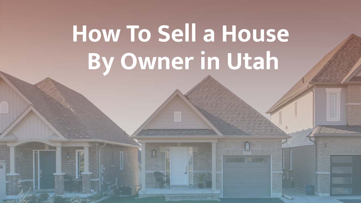 How to sell a house by owner in Utah