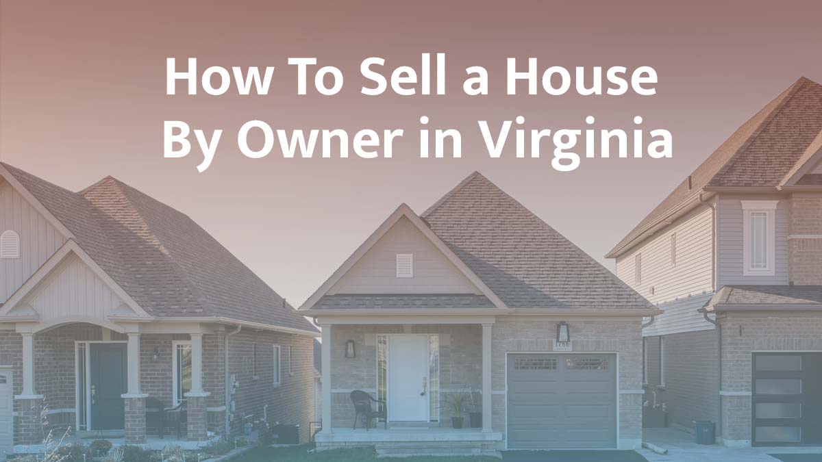 How to Sell a House By Owner in Virginia | 2025 Guide