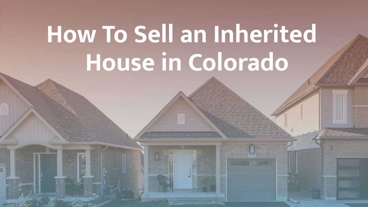 How to sell inherited property in Colorado