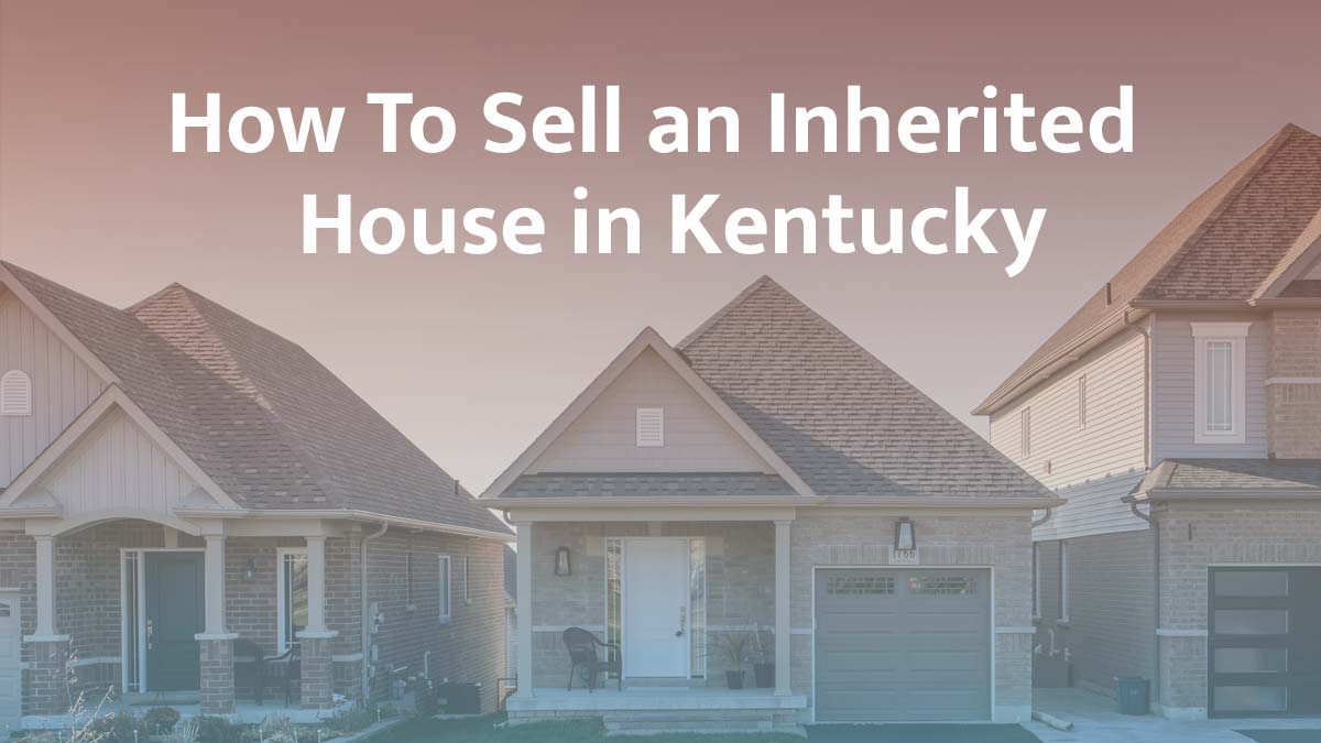 How to sell inherited property in Kentucky
