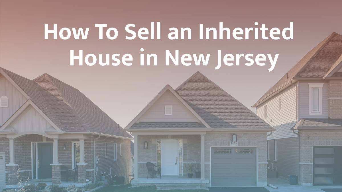 How to sell inherited property in New Jersey
