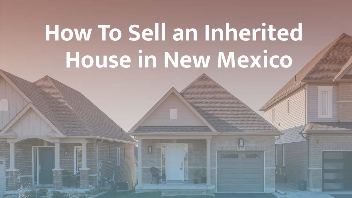 How to sell inherited property in New Mexico