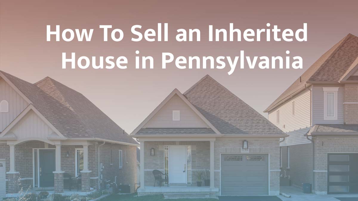 How to sell inherited property in Pennsylvania