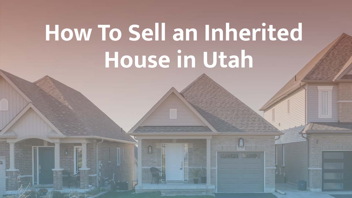 How to sell inherited property in Utah