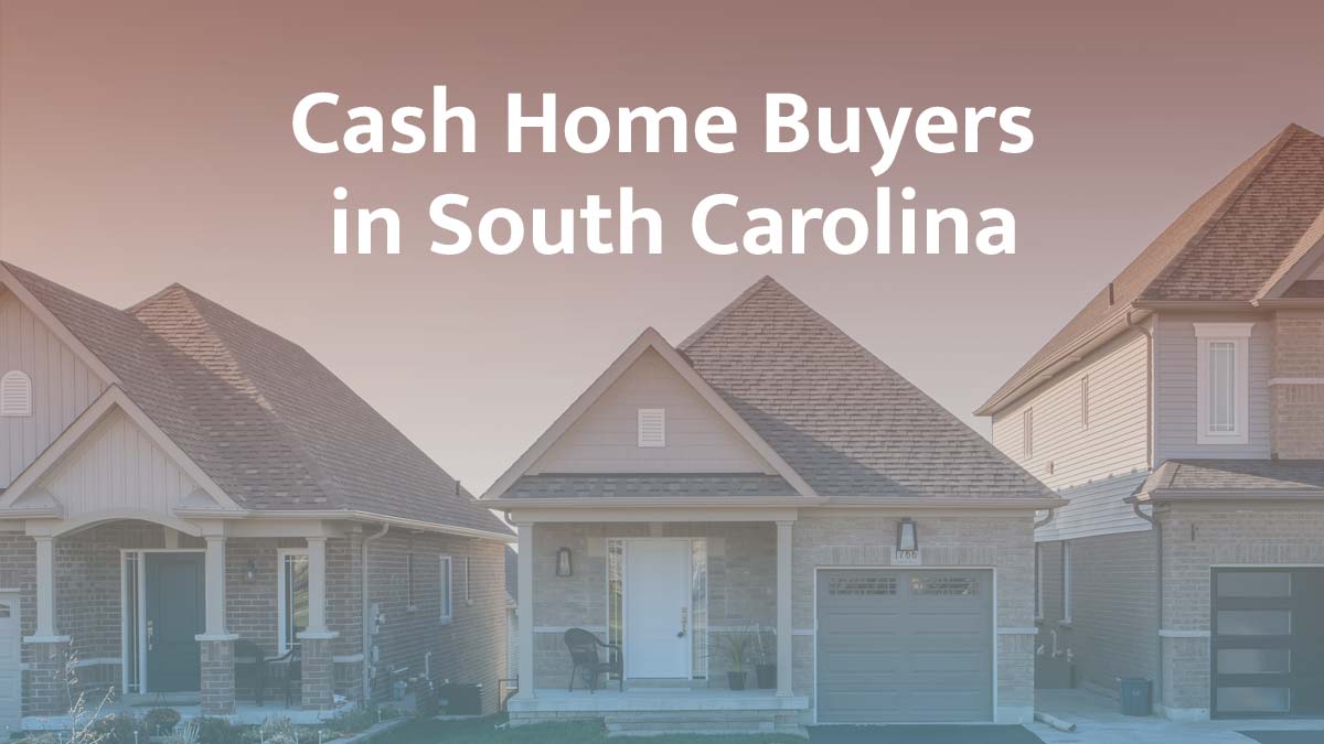 Cash Home Buyers in South Carolina: Top 7 Companies in 2026