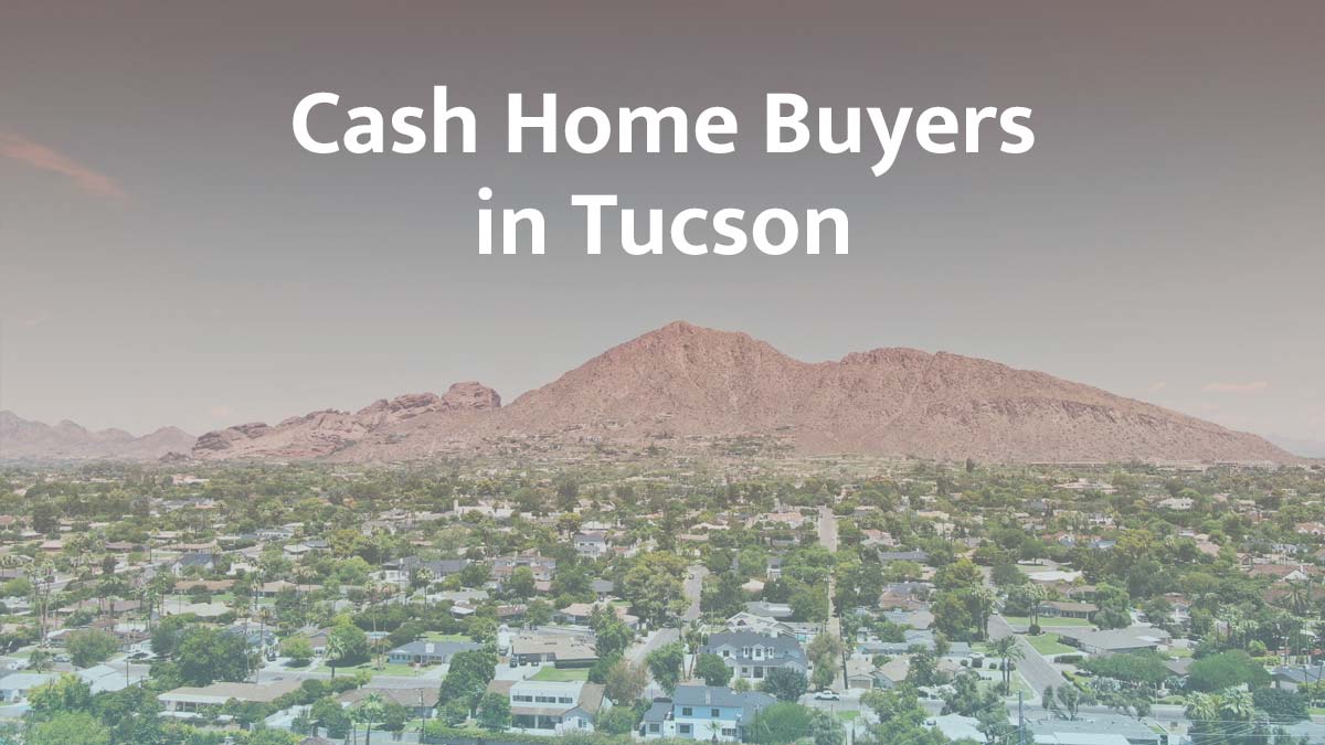 Cash home buyers in Tucson