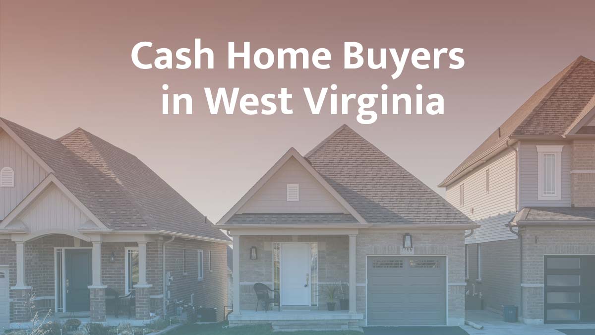 Cash Home Buyers in West Virginia: Top 4 Companies in 2026