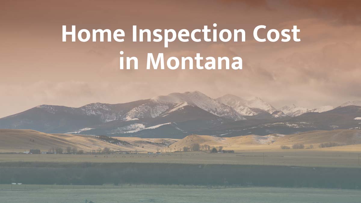 How Much Does a Home Inspection Cost in Montana?