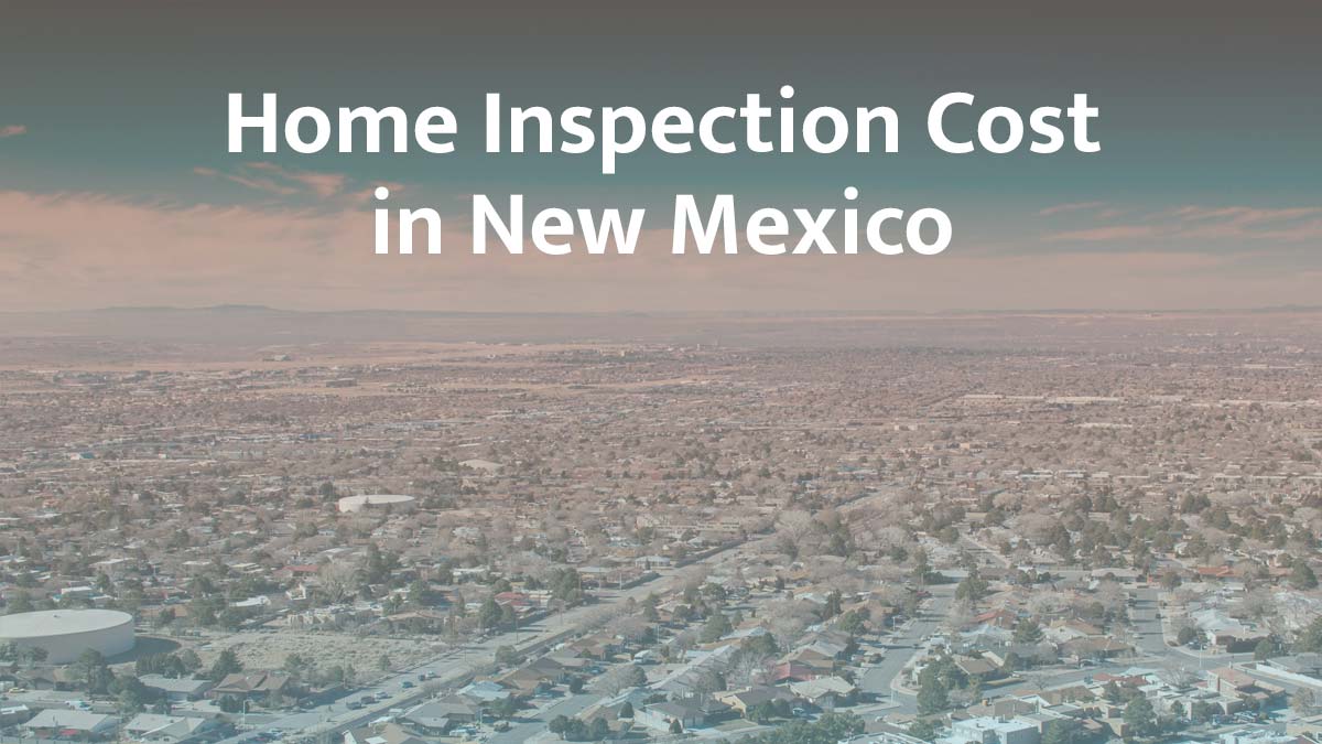 How Much Does a Home Inspection Cost in New Mexico?