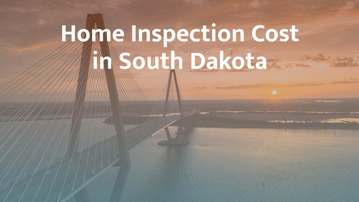 How Much Does a Home Inspection Cost in South Dakota?