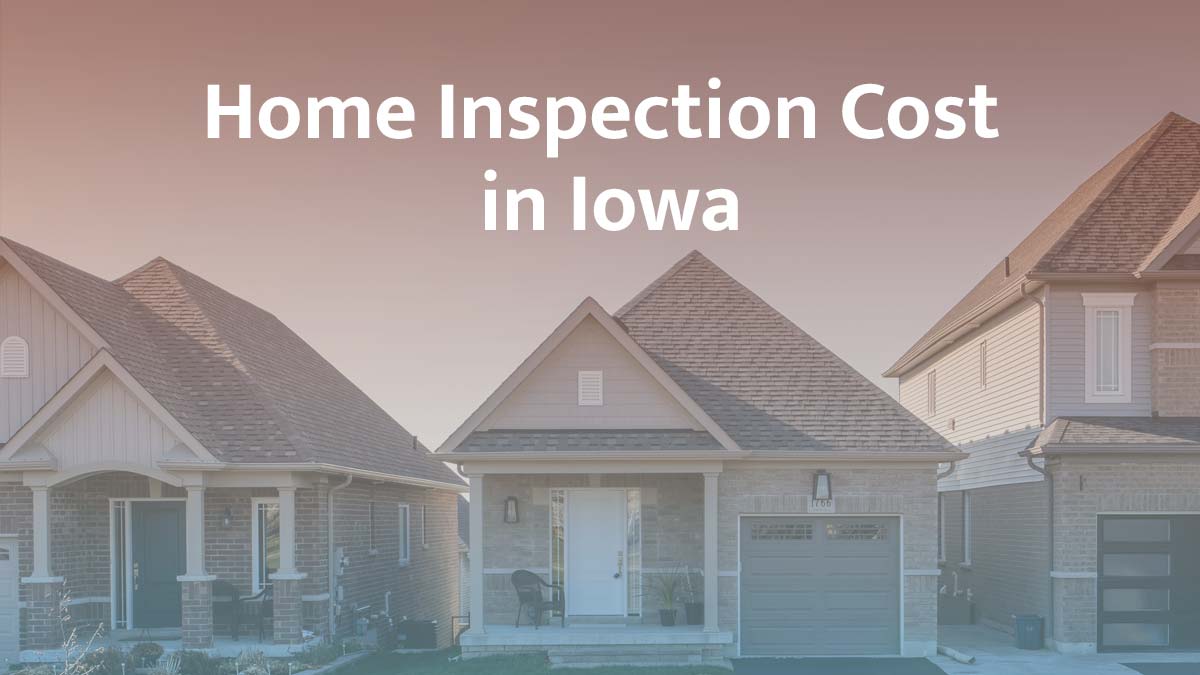 How much does a home inspection cost in Iowa?