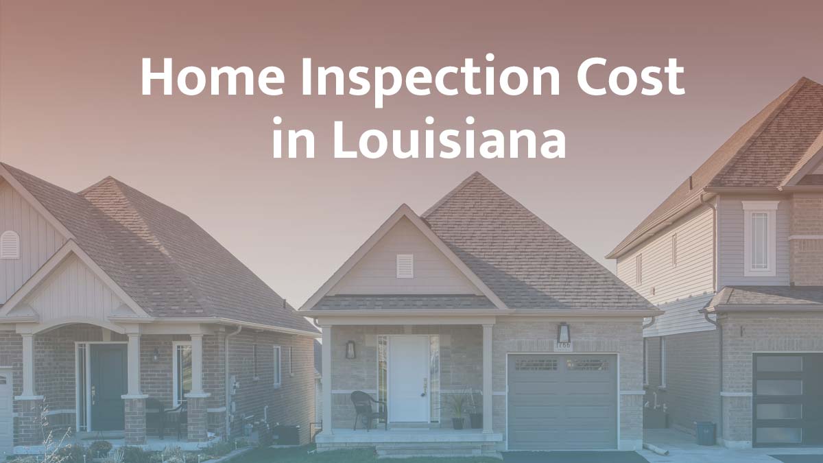 How much does a home inspection cost in Louisiana?