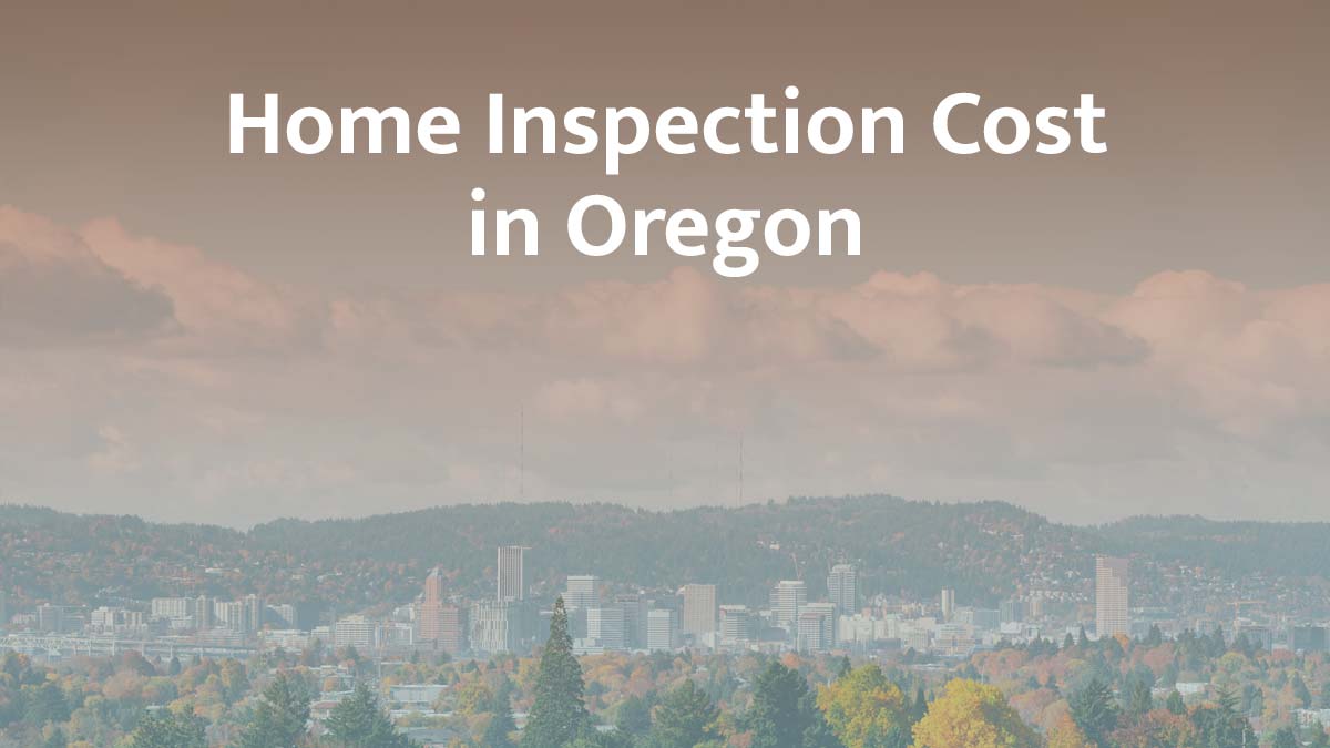 How much is a home inspection in Oregon