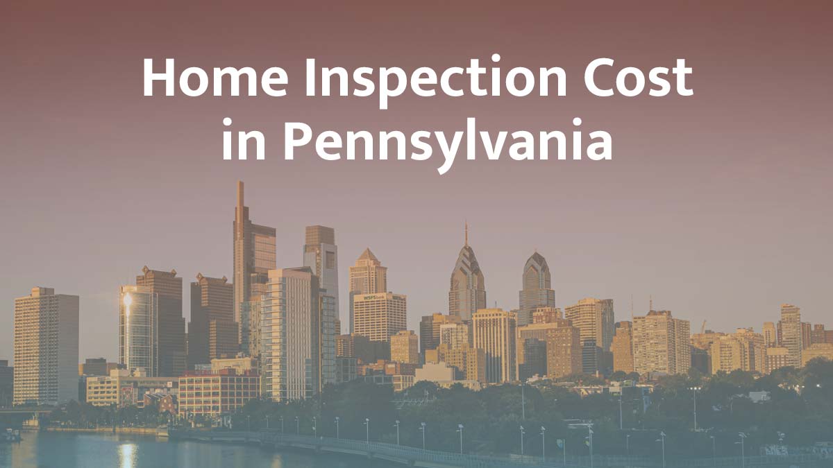 How much is a home inspection in Pennsylvania