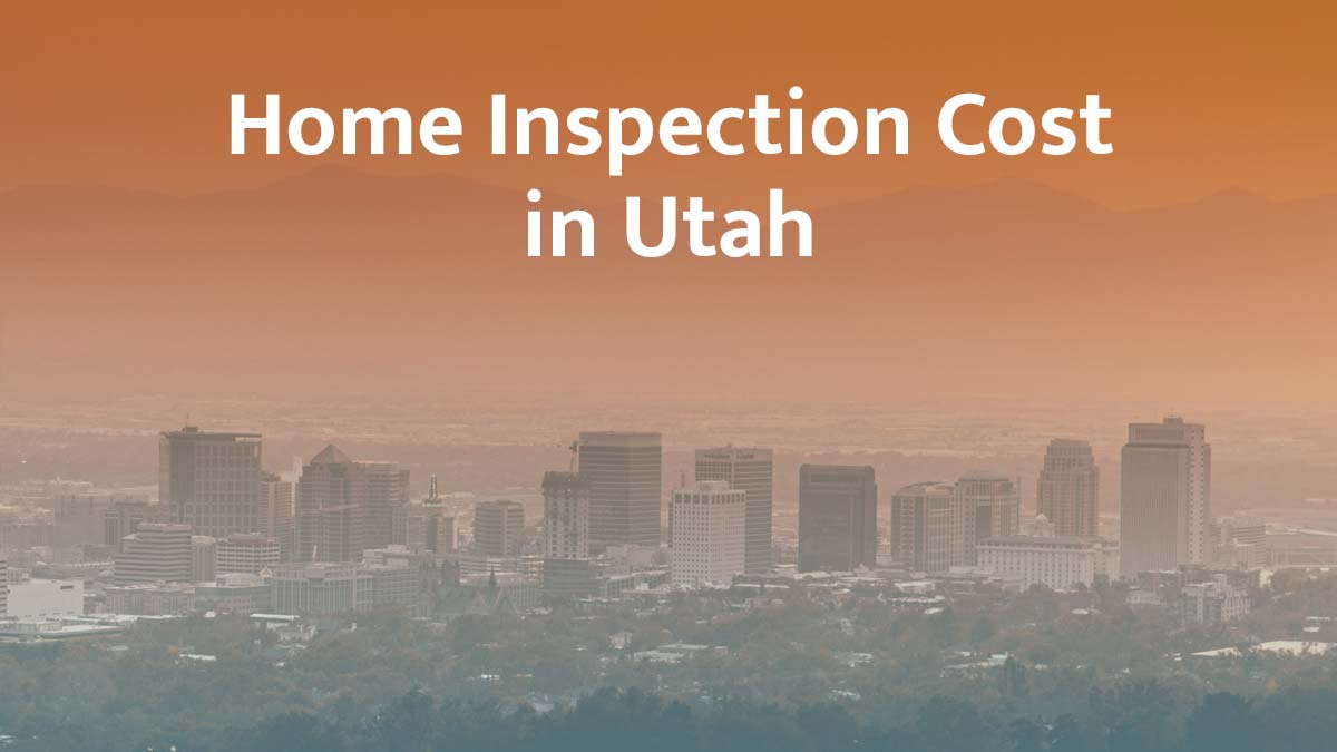 How much is a home inspection in Utah
