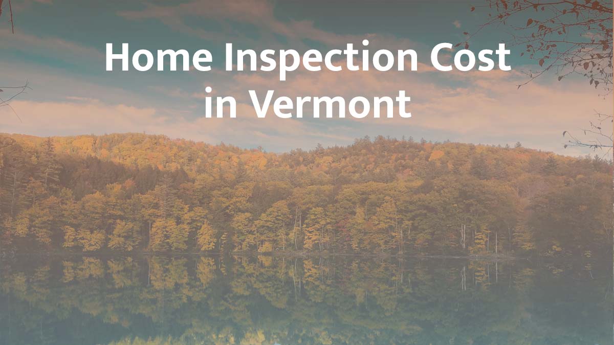 How much is a home inspection in Vermont
