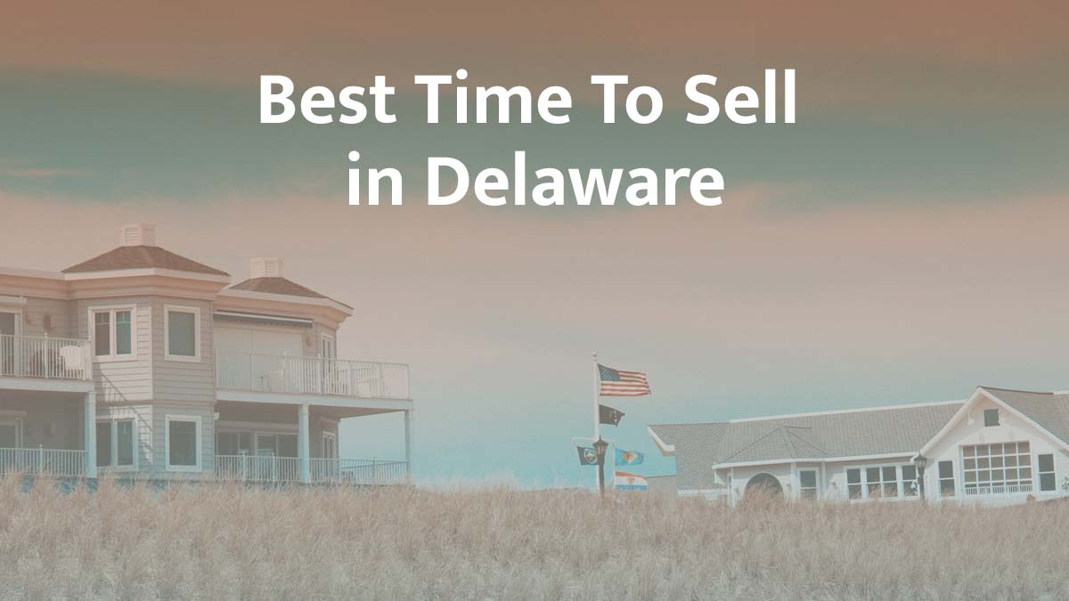 Best Time to Sell Your Home in Delaware in 2026