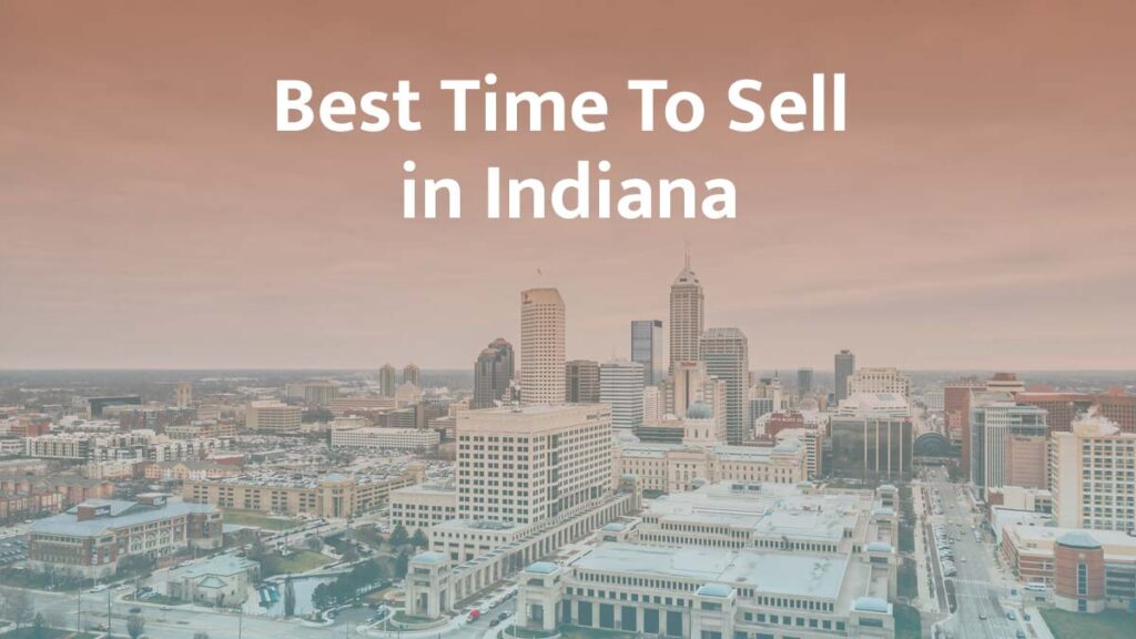Time In Indiana Best Time to Sell a House in Indiana: 2026 Guide