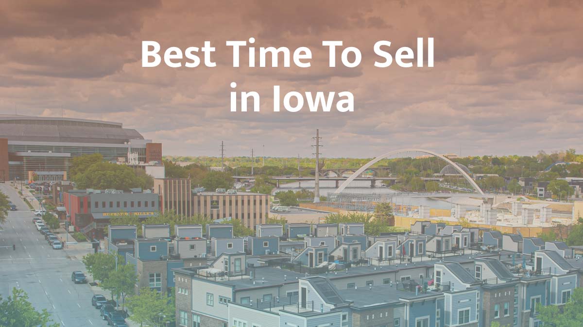 What is the best time to sell a house in Iowa?