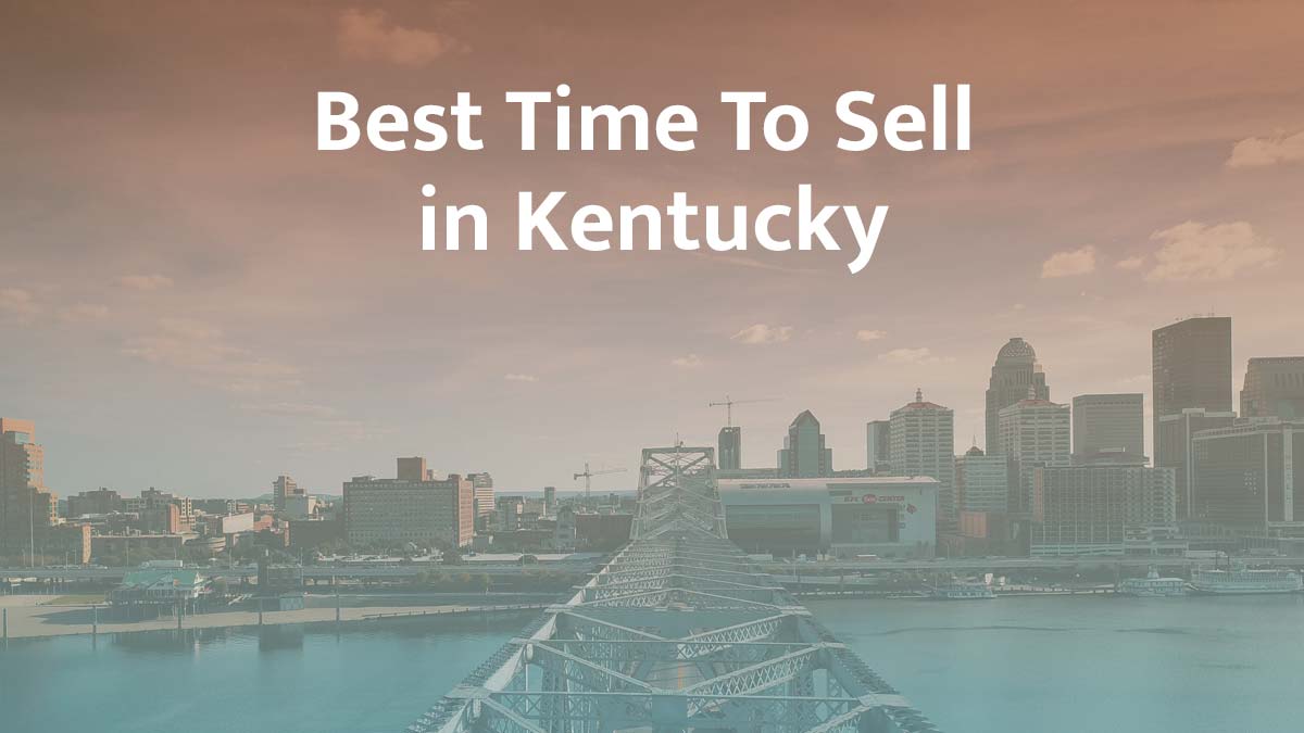 What is the best time to sell a house in Kentucky?