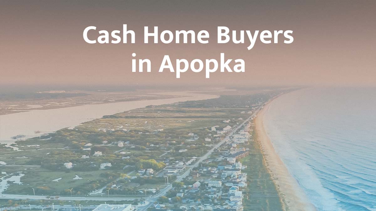 Cash home buyers in Apopka, Florida