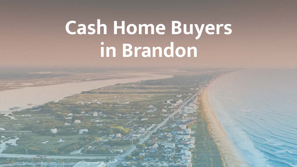 Cash home buyers in Brandon, Florida