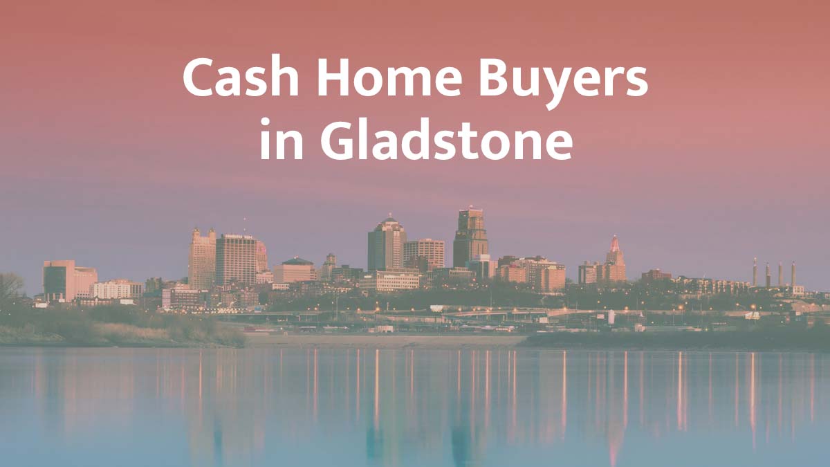 Cash Home Buyers in Gladstone: Top 5 Companies in 2026