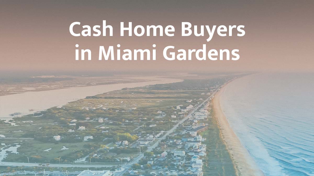 Cash home buyers in Miami Gardens, Florida