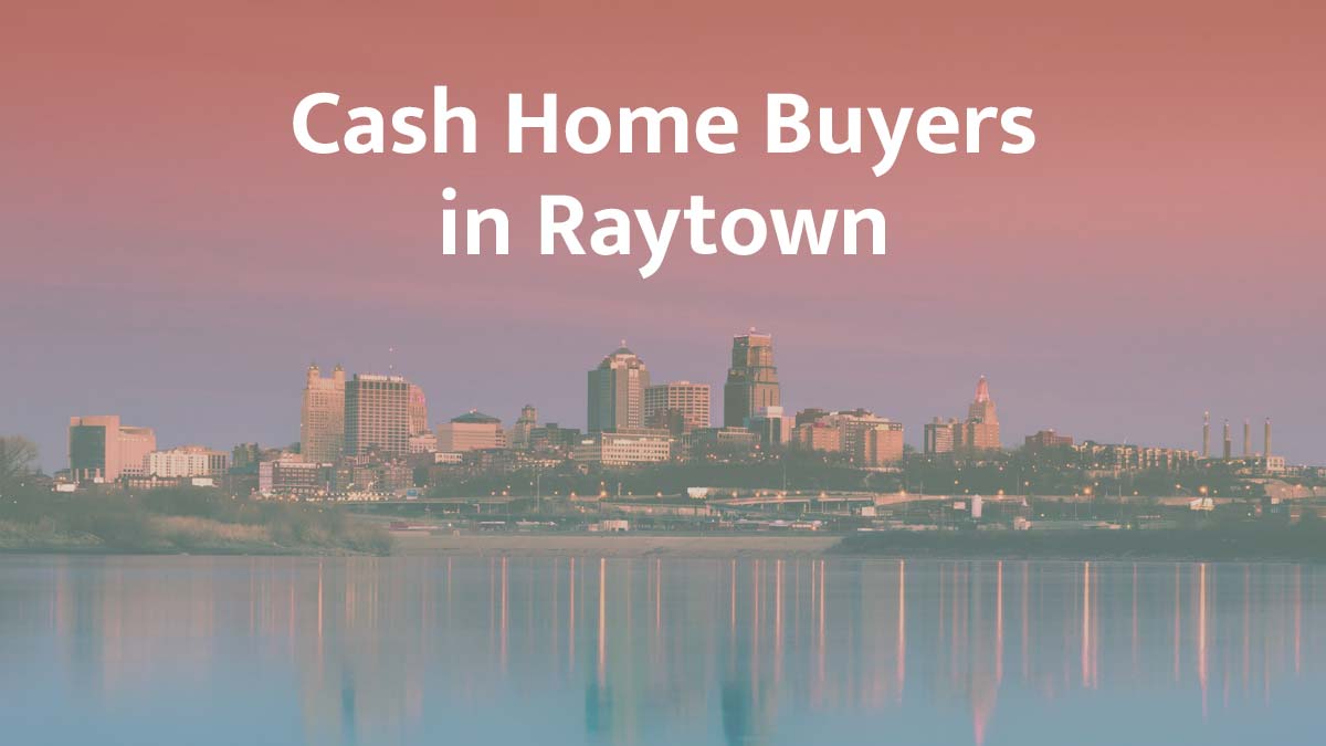 Cash Home Buyers in Raytown, Missouri: Top 6 Companies in 2026