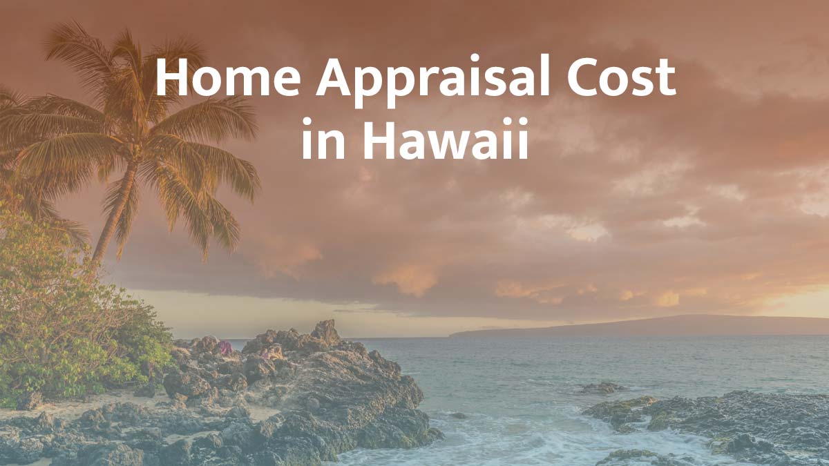 How much does a home appraisal cost in Hawaii