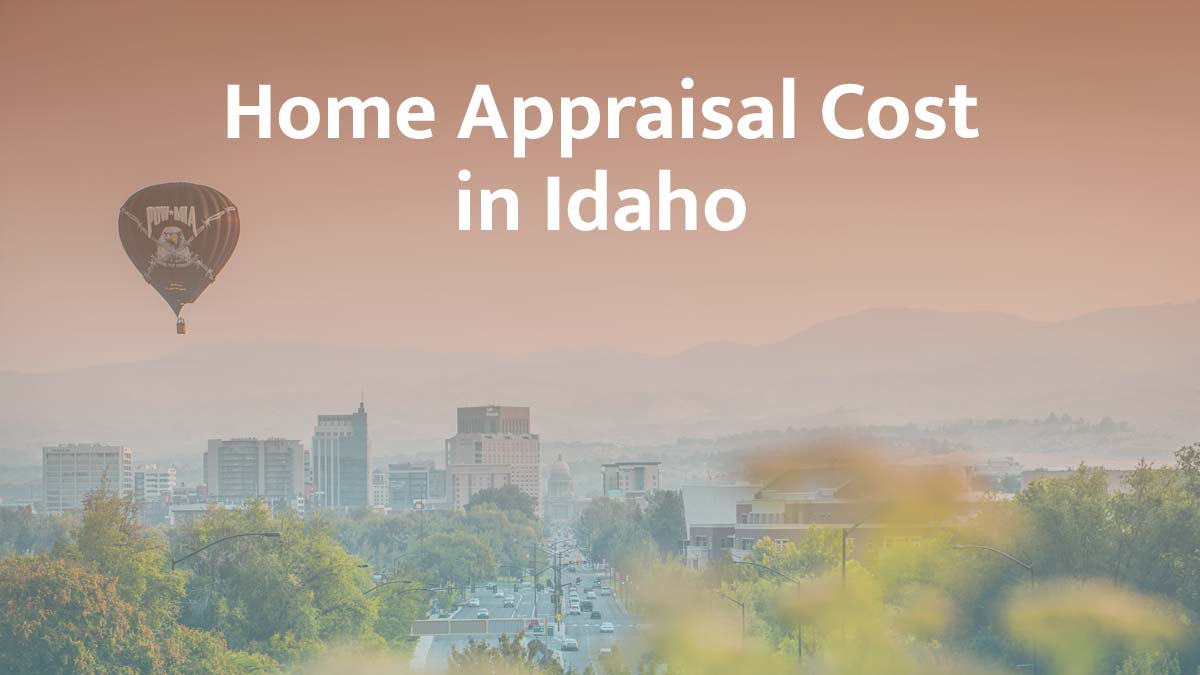 How much does a home appraisal cost in Idaho
