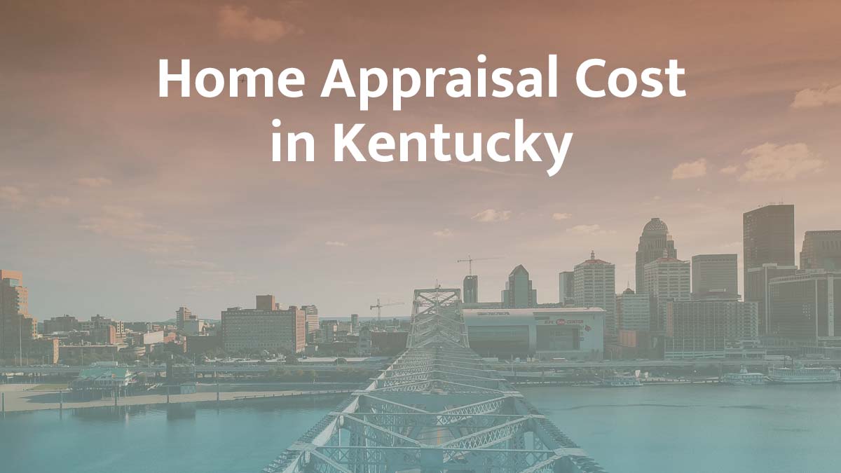 How much does a home appraisal cost in Kentucky?