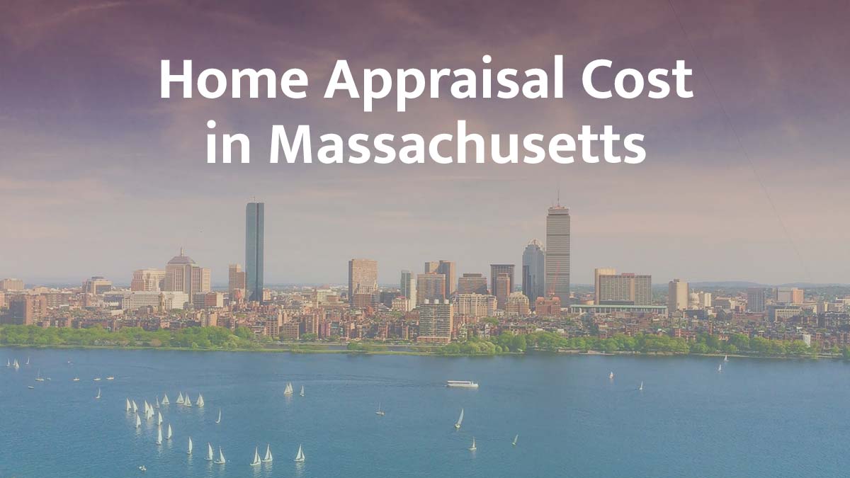 How Much Does a Home Appraisal Cost in Massachusetts?