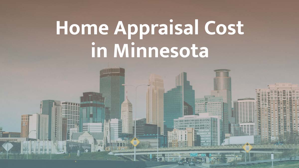 How Much Does a Home Appraisal Cost in Minnesota?