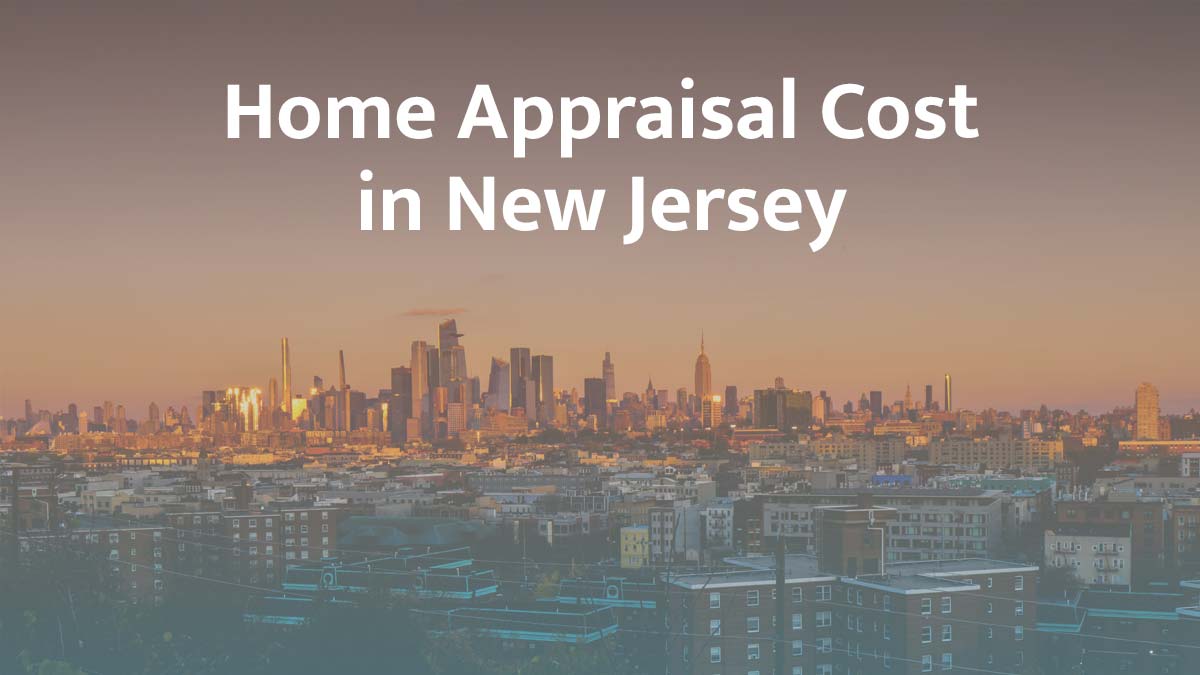 How much does a home appraisal cost in New Jersey?