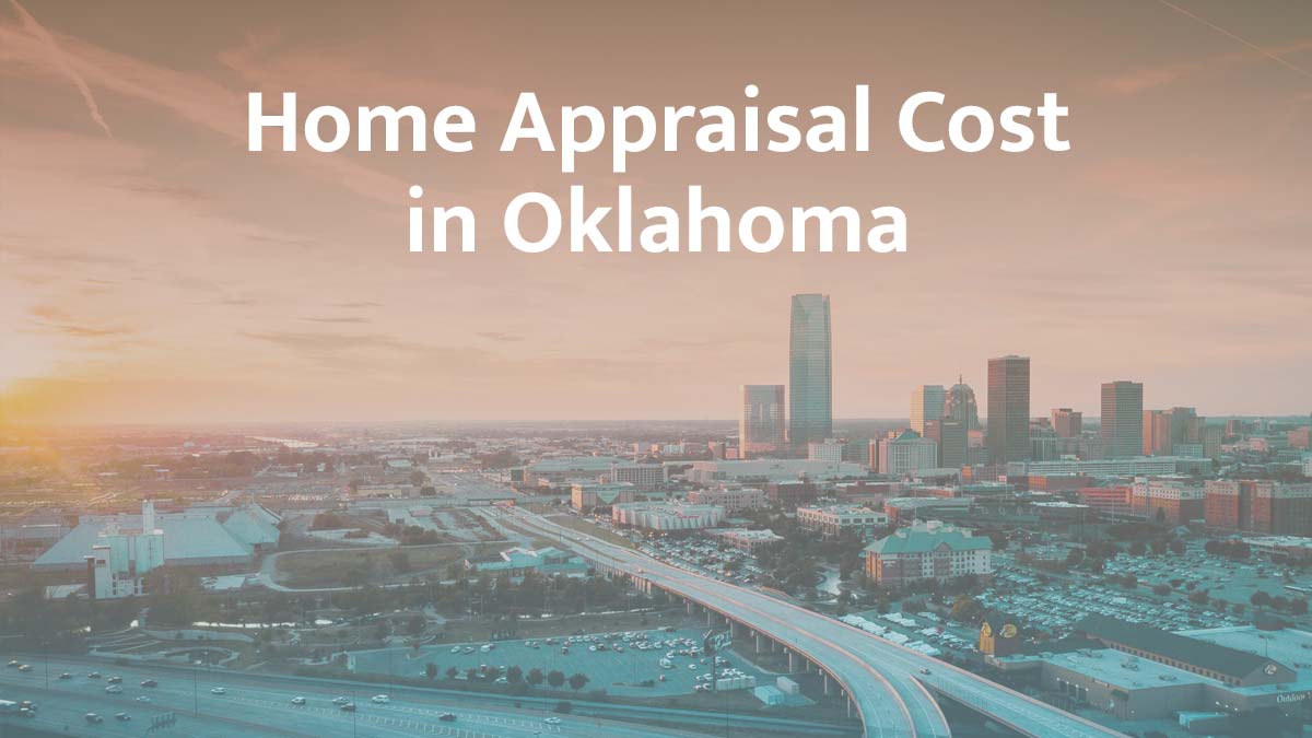How much does a home appraisal cost in Oklahoma?
