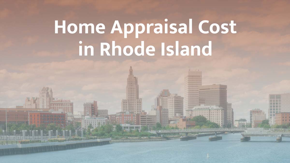 How much does a home appraisal cost in Rhode Island?