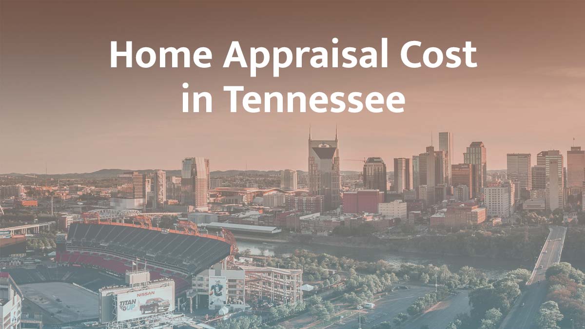 How much does a home appraisal cost in Tennessee?