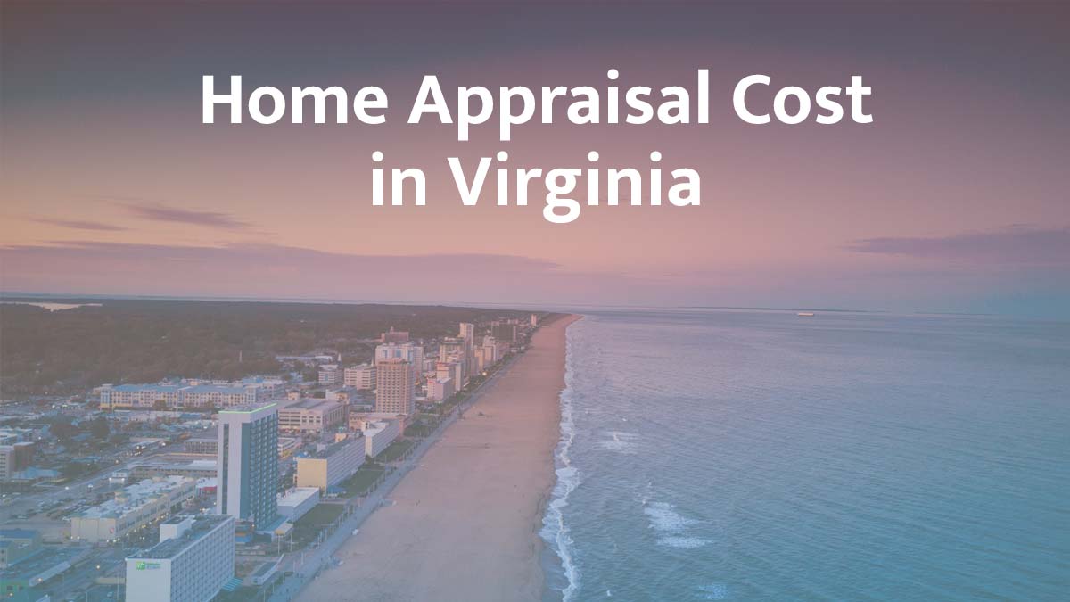 How much does a home appraisal cost in Virginia?