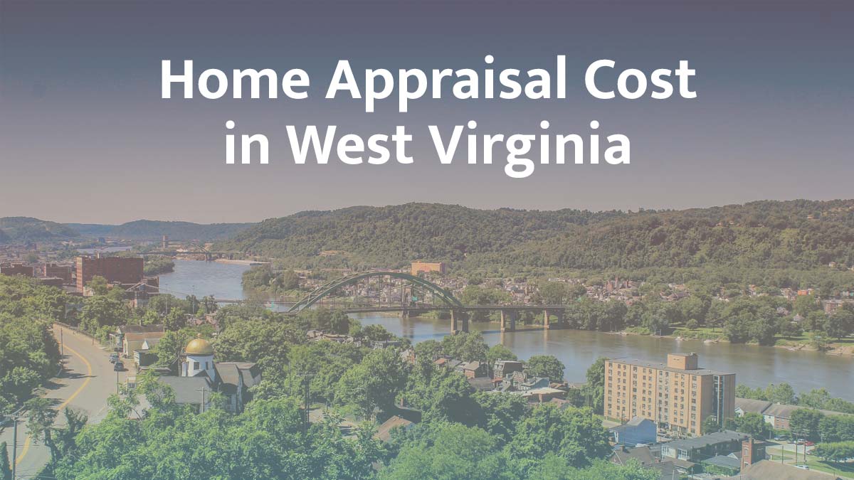 How much does a home appraisal cost in West Virginia?