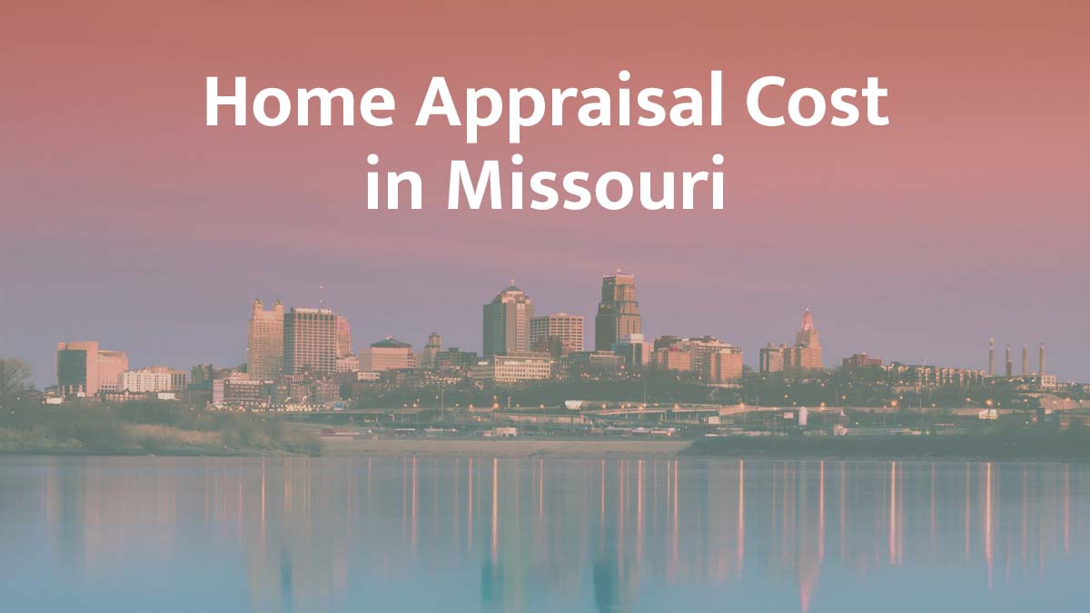 How much does a home appraisal cost in Missouri?